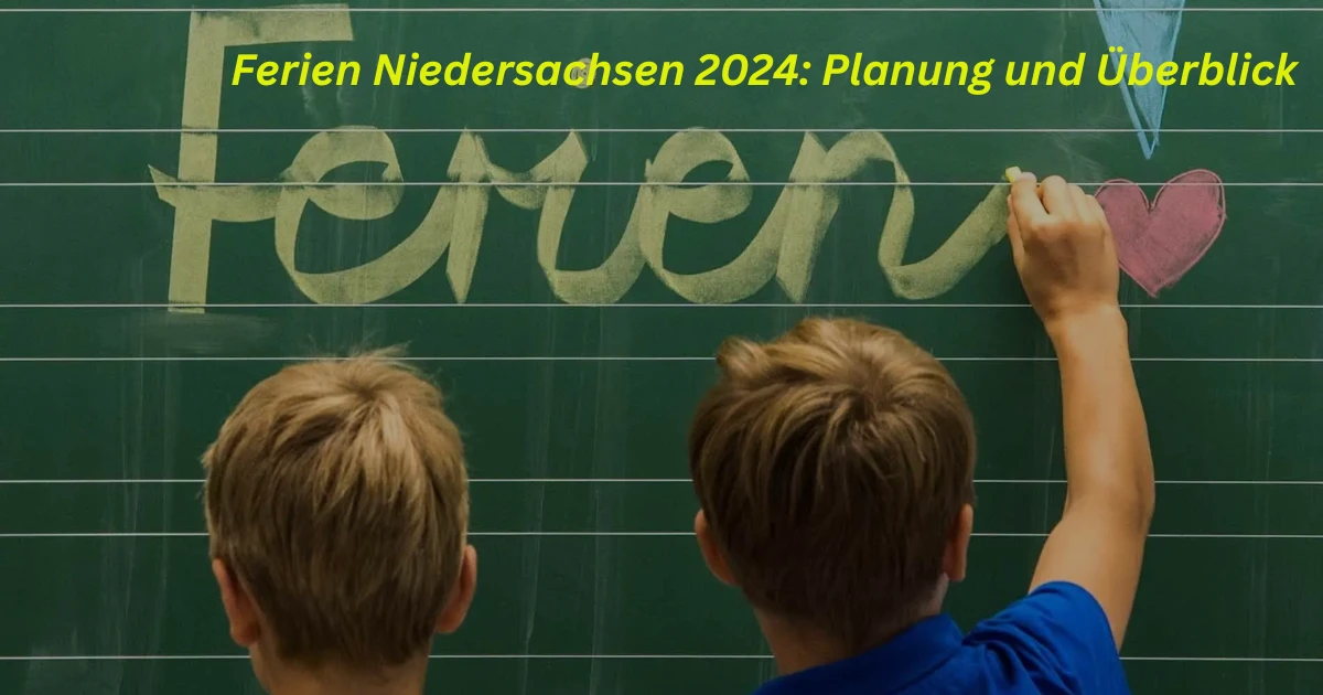 Ferien Niedersachsen 2024: Planung und Überblick